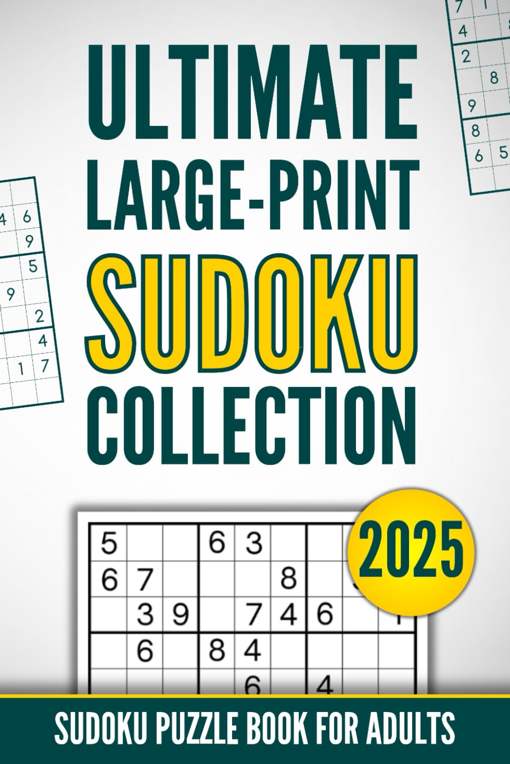 Ultimate Large-Print Sudoku Collection: Sudoku Puzzle Book for Adults and Seniors, Easy to Hard