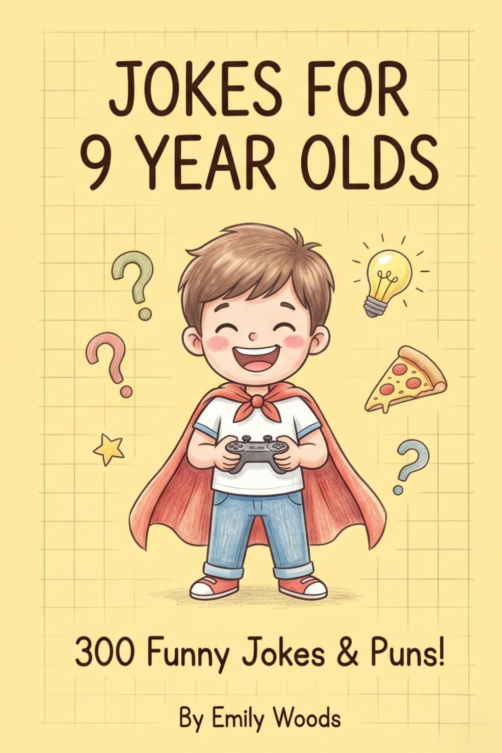 Jokes for 9 Year Olds: 300 Funny Jokes, Puns & Riddles | A Try Not To Laugh Challenge Game Book for Boys and Girls Age 9-10!