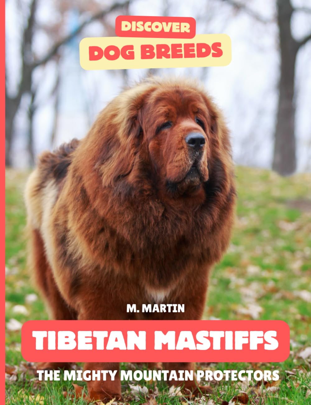 Tibetan Mastiff: The Mighty Mountain Protectors (Discover Dog Breeds)