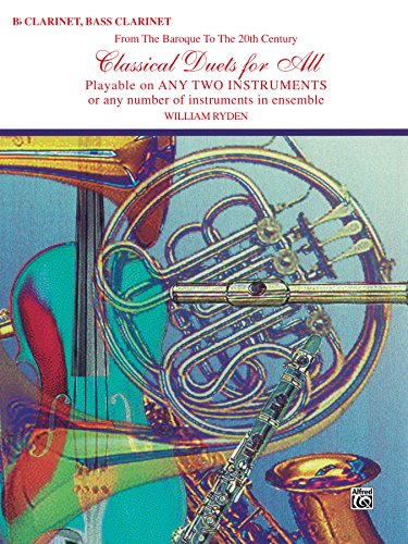Classical Duets for All: For B-flat Clarinet or Bass Clarinet from the Baroque to the 20th Century (Classical Instrumental Ensembles for All)
