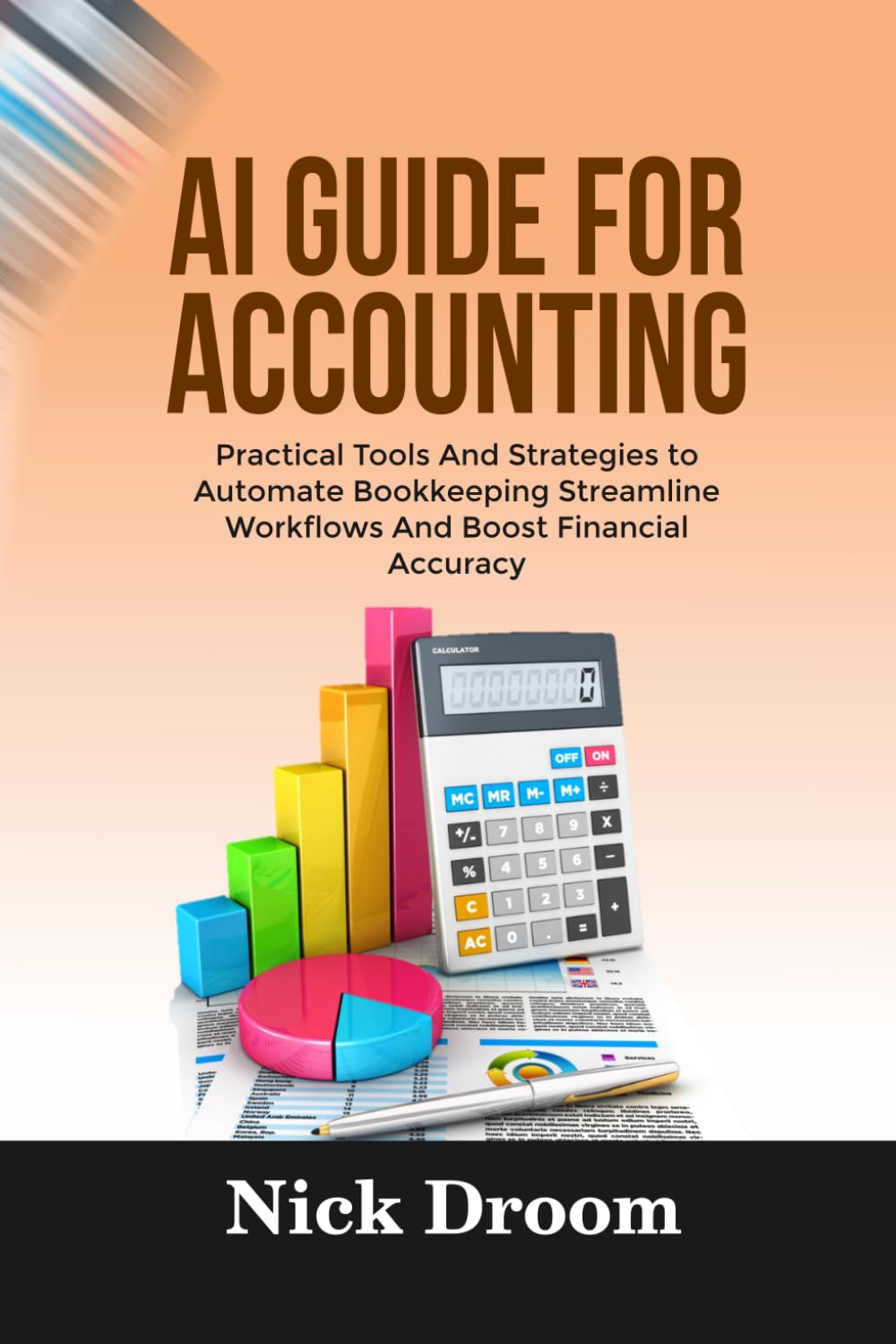 AI GUIDE FOR ACCOUNTING: Practical Tools And Strategies to Automate Bookkeeping Streamline Workflows And Boost Financial Accuracy