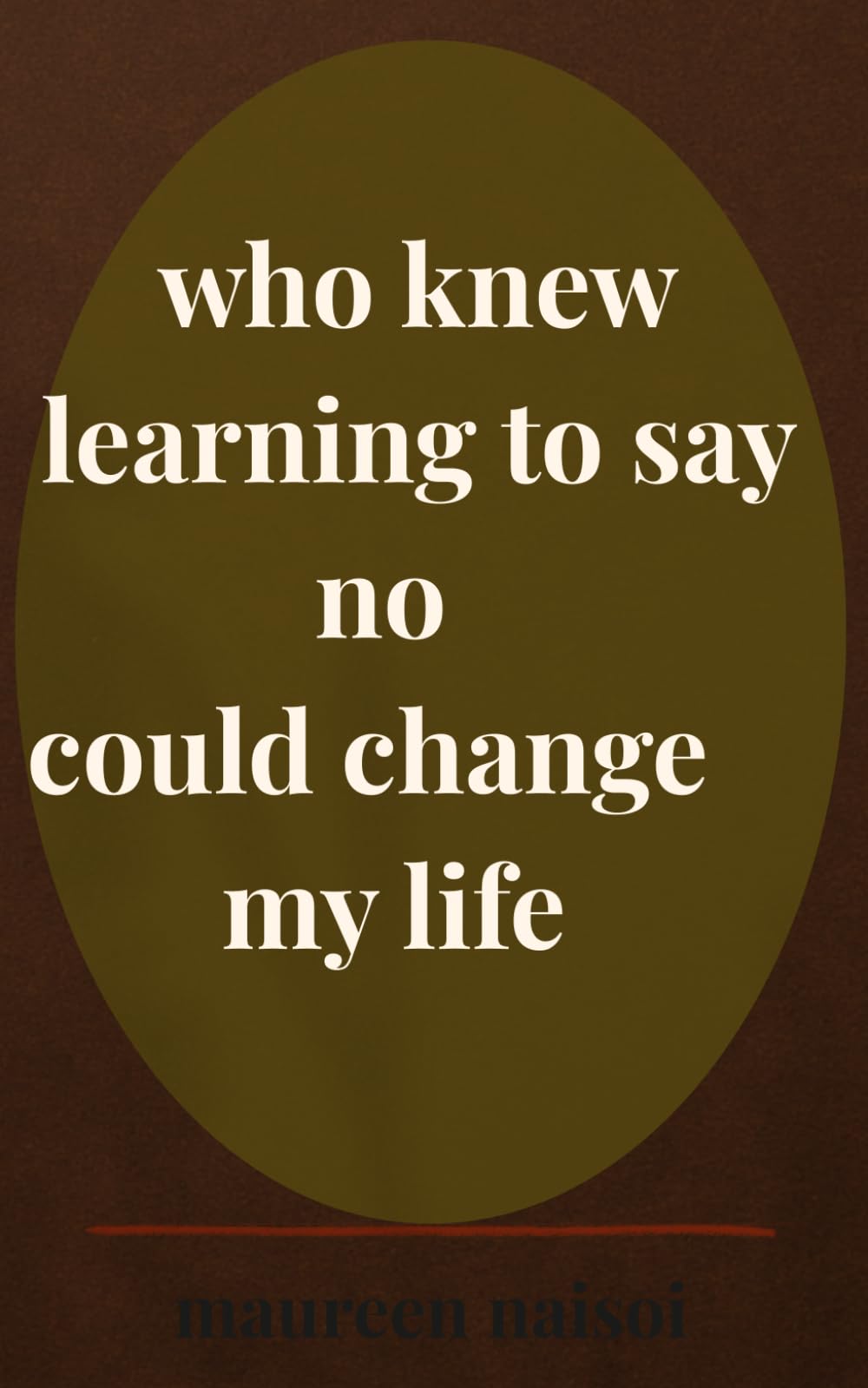 who knew learning to say no could change my life