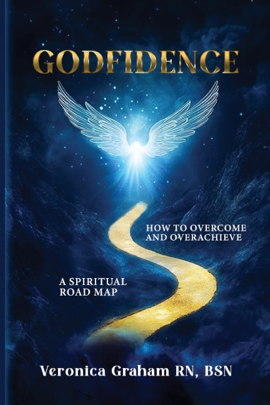 GODFIDENCE: A Spiritual Road Map How To Overcome and Overachieve