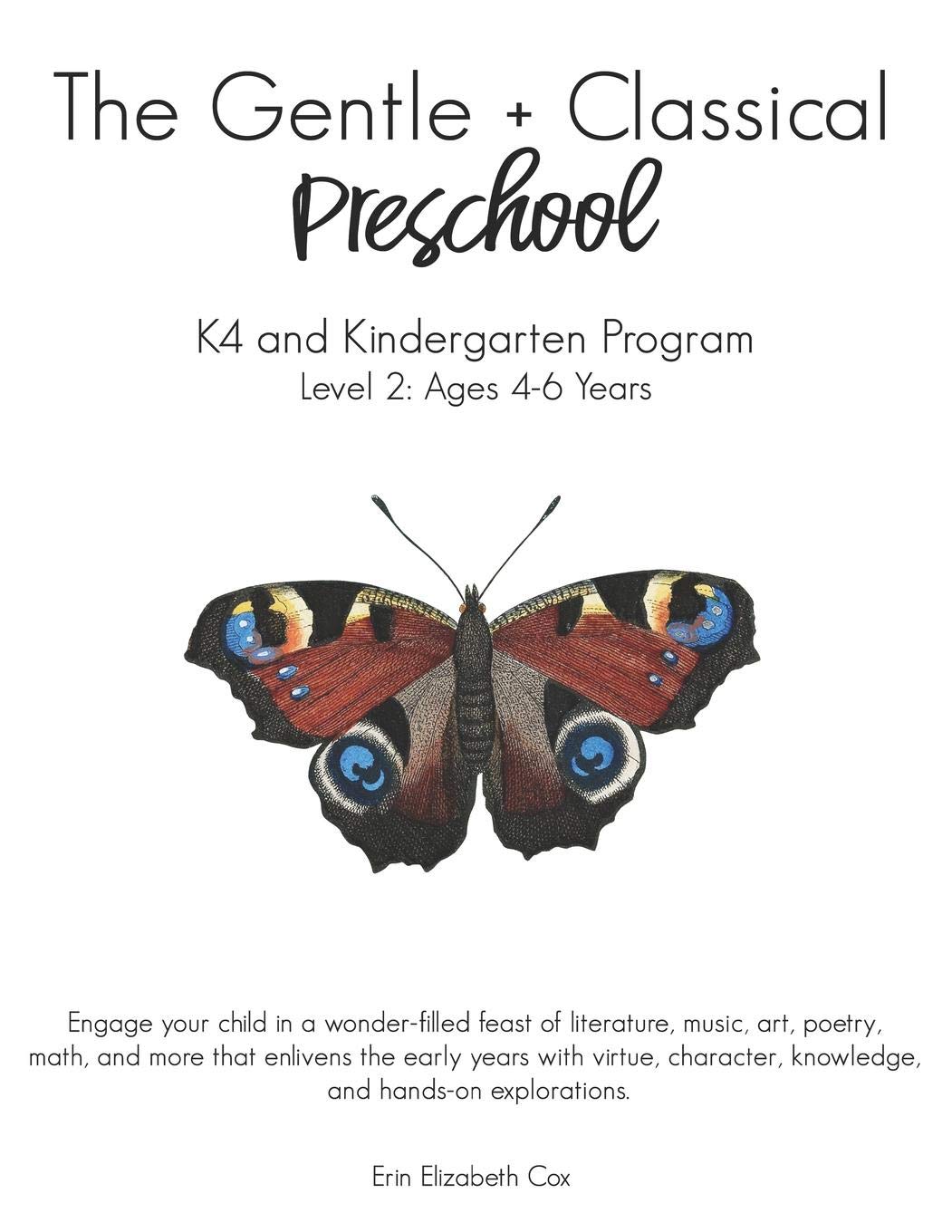 The Gentle + Classical Preschool Level 2: Ages 4-6; K4-Kindergarten