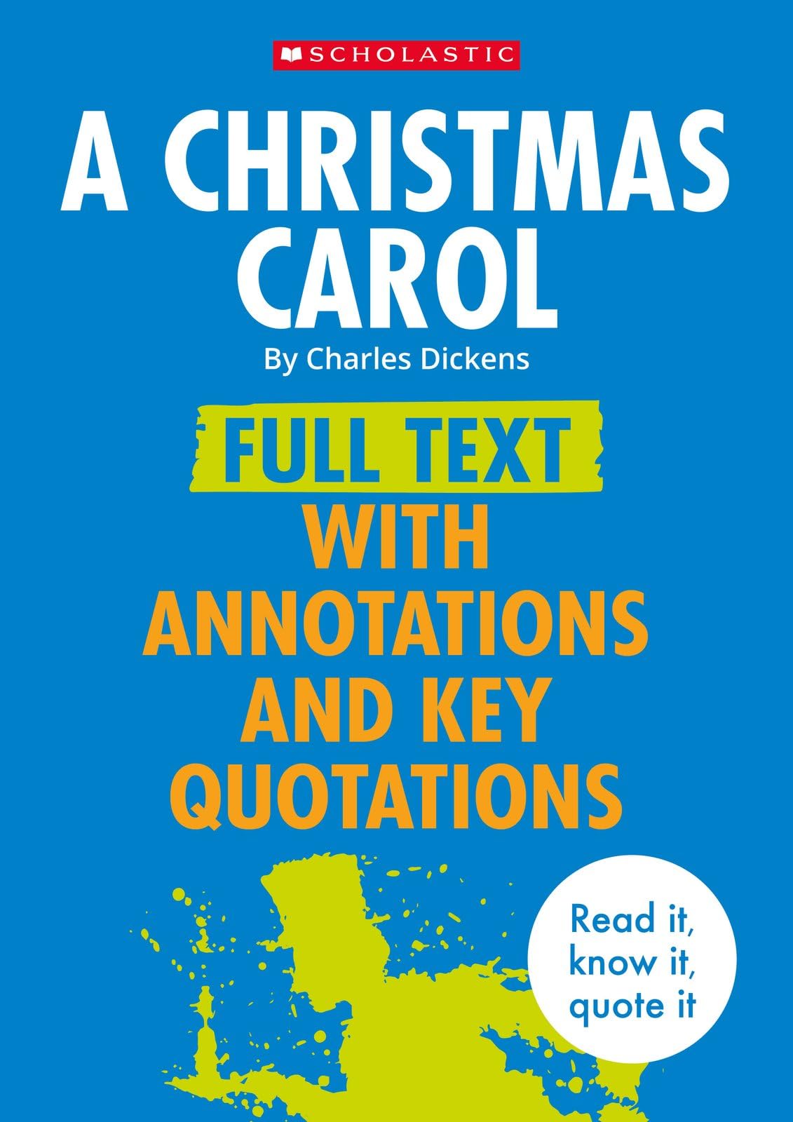 A Christmas Carol - Complete Text with Annotations and Key Quotations Ideal for GCSE Study and Revision (Complete Annotated Texts)