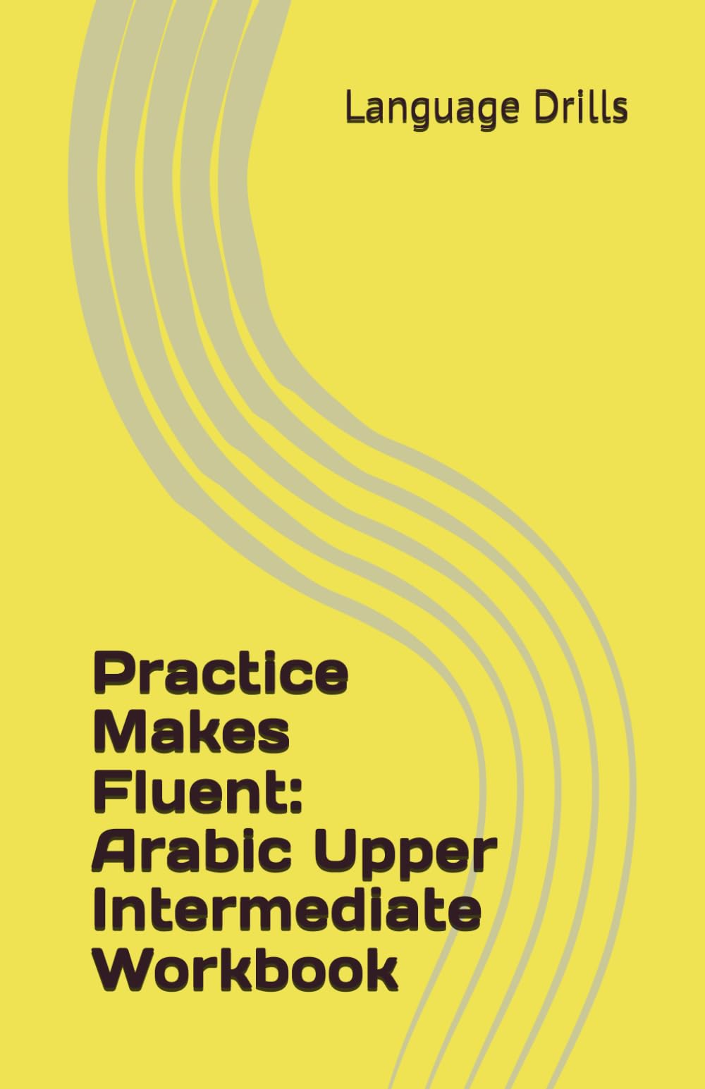 Practice Makes Fluent: Arabic Upper Intermediate Workbook
