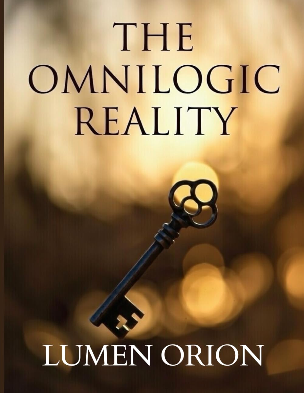 THE OMNILOGIC REALITY: A Spiritual Science Perspective on Consciousness and Existence: 1