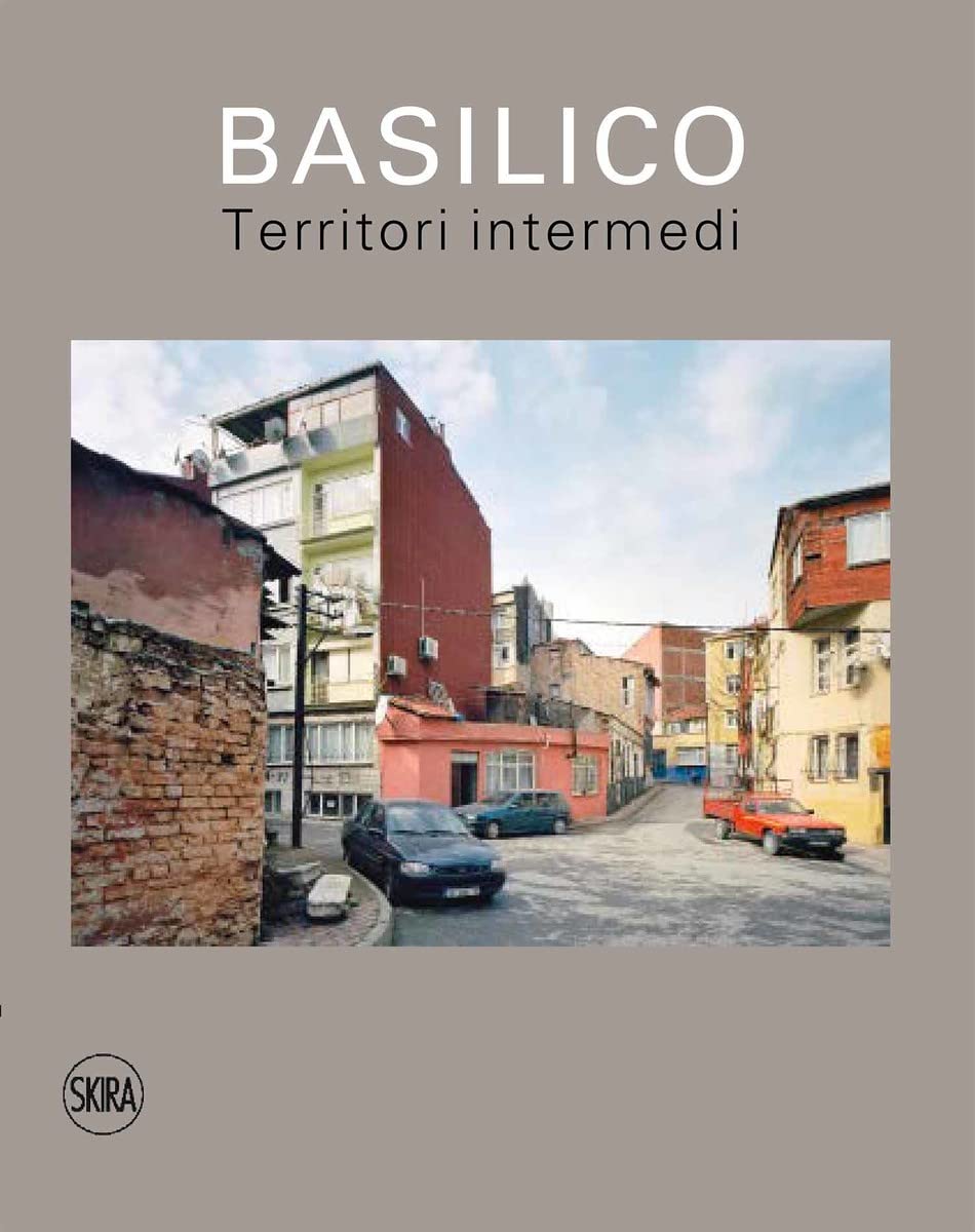 Basilico. Territori intermedi: Territori intermedi / In-between territories