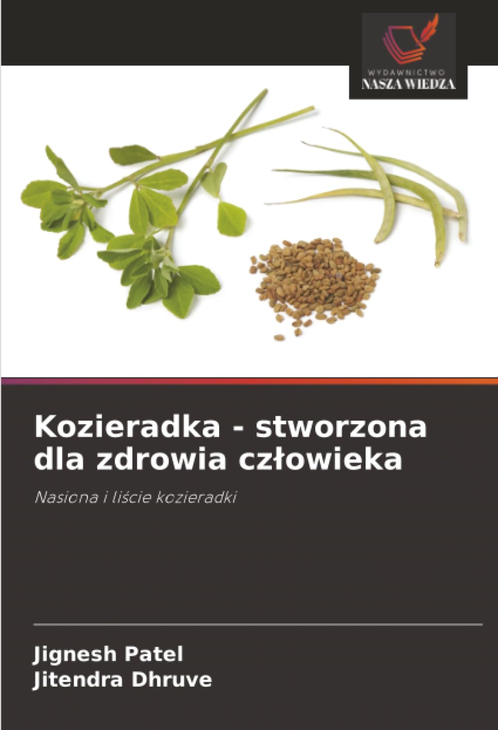 Kozieradka - stworzona dla zdrowia człowieka: Nasiona i liście kozieradki