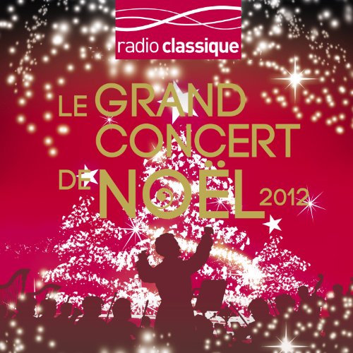Le Grand concert de Noël de Radio Classique (Digipack 3 CD)