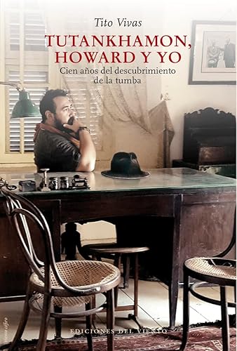 Tutankhamon, Howard y yo: Cien años del descubrimiento de la tumba: 42 (VIENTO CEFIRO)