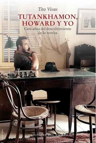Tutankhamon, Howard y yo: Cien años del descubrimiento de la tumba