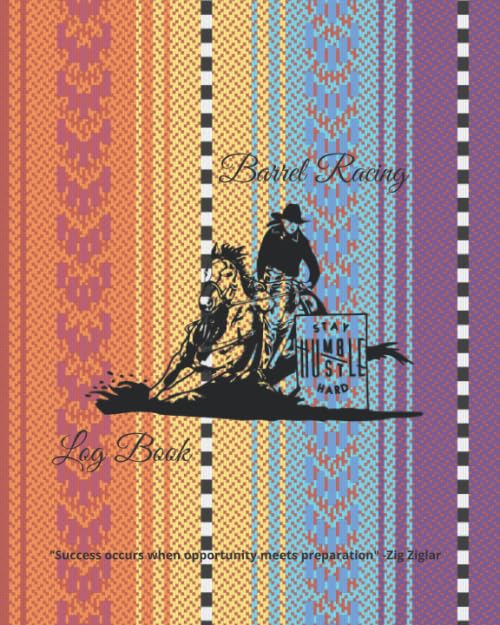 Barrel Racing Log Book: The Ultimate All Inclusive Barrel Racing Log Book and Planner