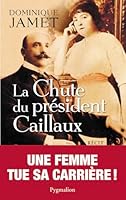 La Chute du Président Caillaux 2756408476 Book Cover
