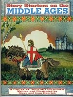 Story starters on the Middle Ages: A creative writing program 092647300X Book Cover