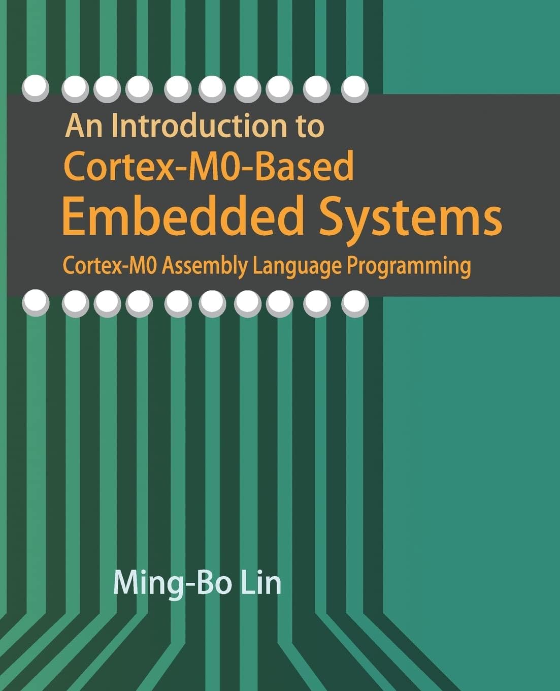 An Introduction to Cortex-M0-Based Embedded Systems: Cortex-M0 Assembly Language Programming