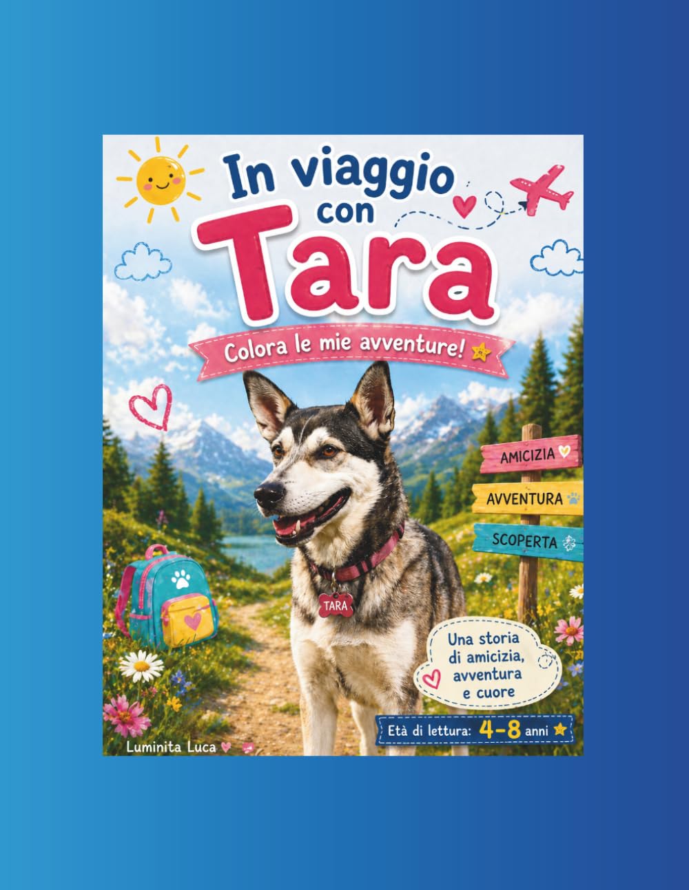 In viaggio con Tara: Colora le mie avventure!: Una storia di amicizia, avventura e cuore