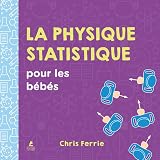  La physique statistique pour les bébés
