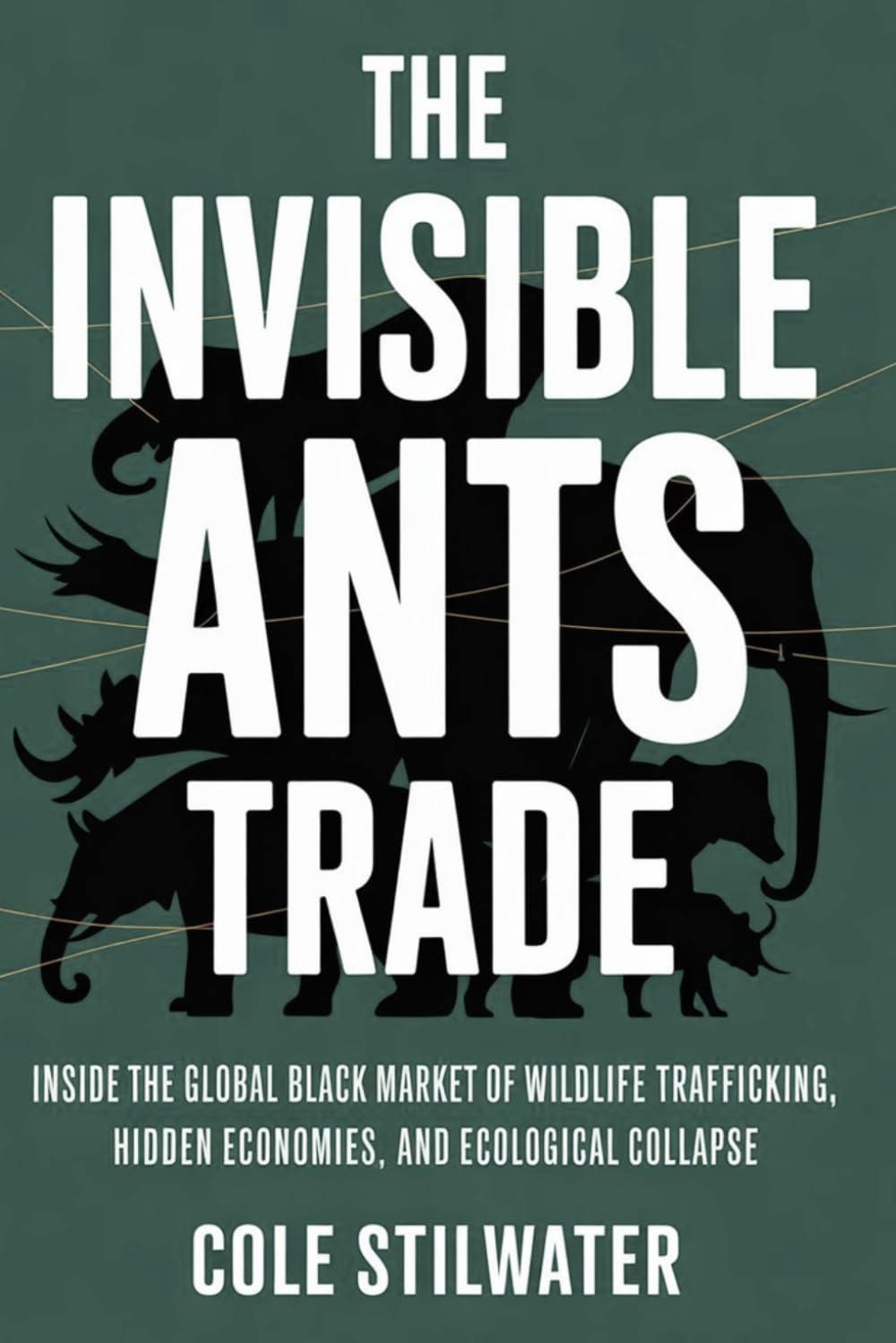 The Invisible Ants Trade: Inside the Global Black Market of Wildlife Trafficking, Hidden Economies, and Ecological Collapse