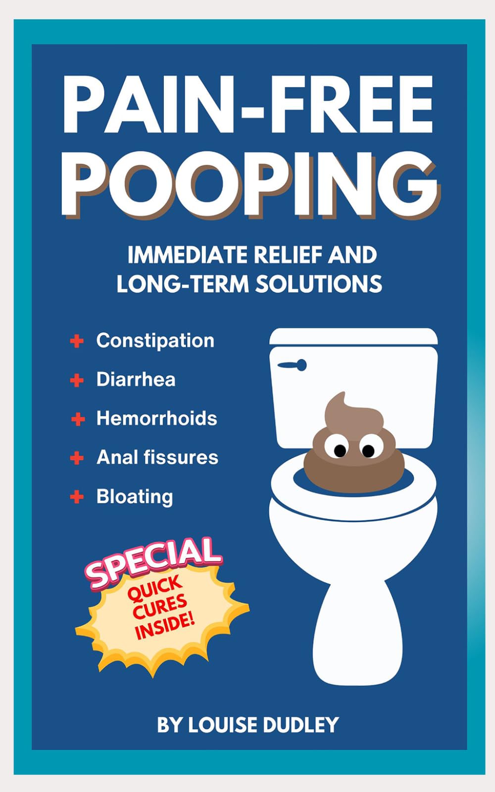 PAIN-FREE POOPING: Immediate relief and long-term solutions to constipation, diarrhea, hemorrhoids, and fissures.