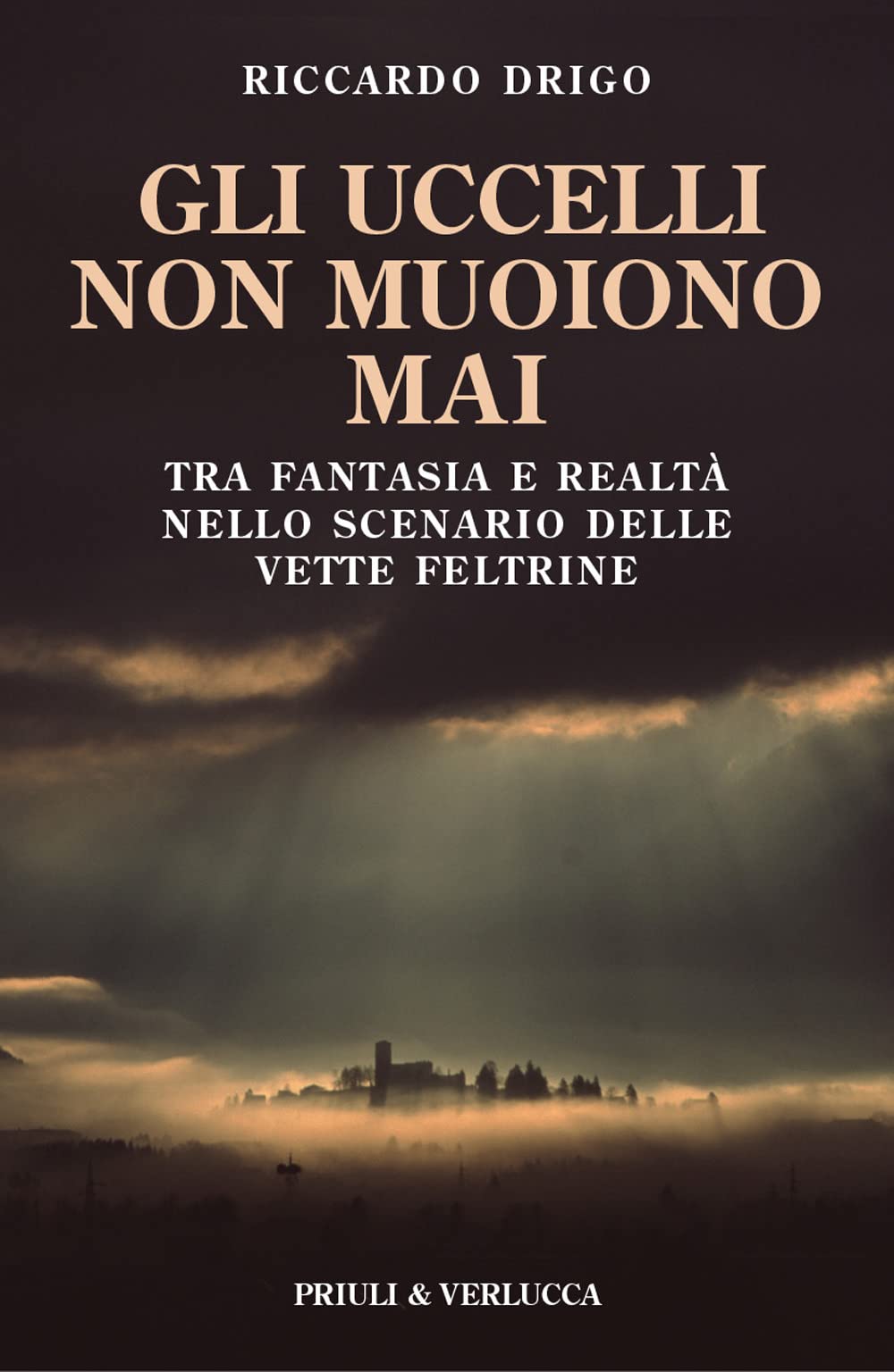 Gli Uccelli Non Muoiono Mai. Tra Fantasia E Realtà Nello Scenario Delle Vette Feltrine - 4