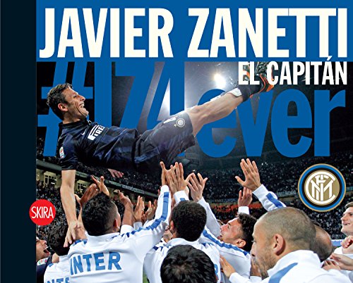  Javier Zanetti: El Capitan (Spanish Edition)
