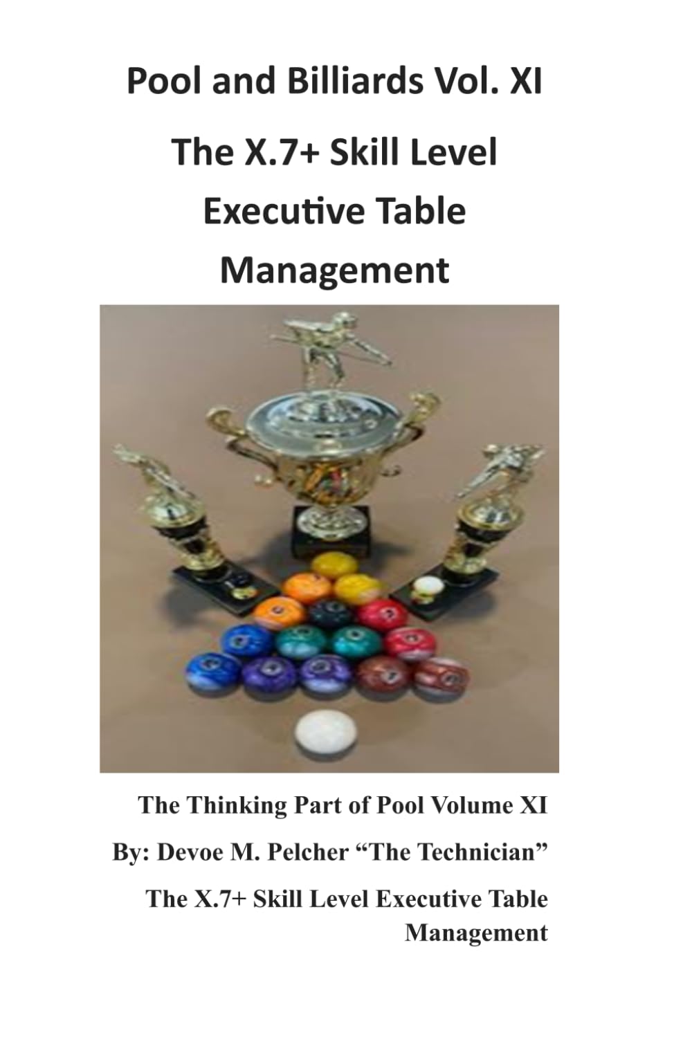 Pool and Billiard Vol. XI The X.7+ Skill Level: Executive Table Management (Pool and Billards "The Thinking Part of Pool" Series)