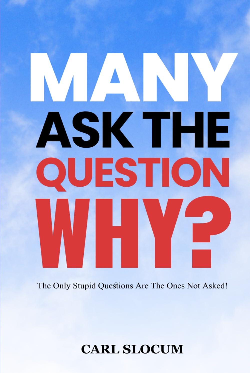 MANY ASK THE QUESTION WHY?