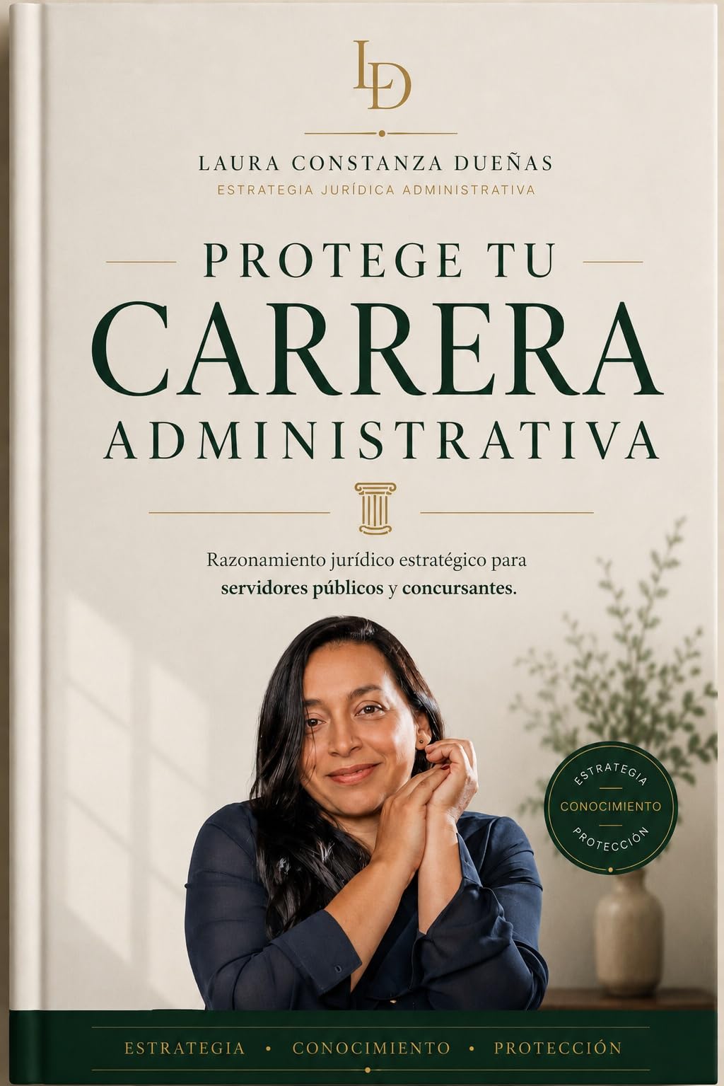 Protege Tu Carrera Administrativa: Razonamiento jurídico estratégico para servidores públicos y concursantes