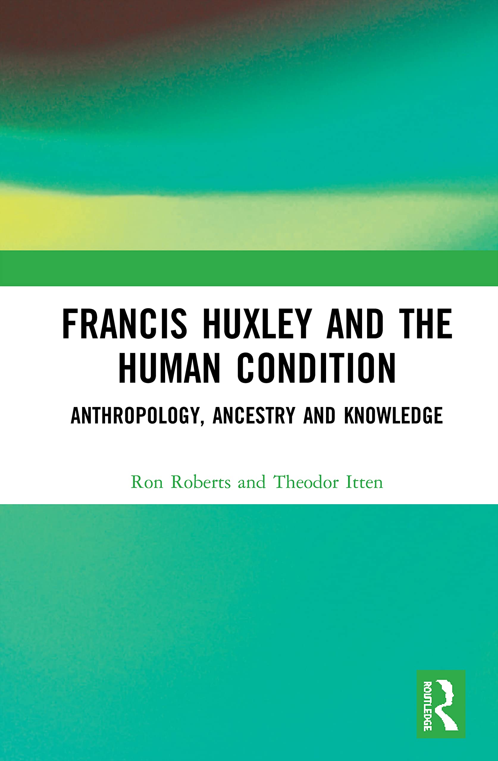 Francis Huxley and the Human Condition: Anthropology, Ancestry and Knowledge