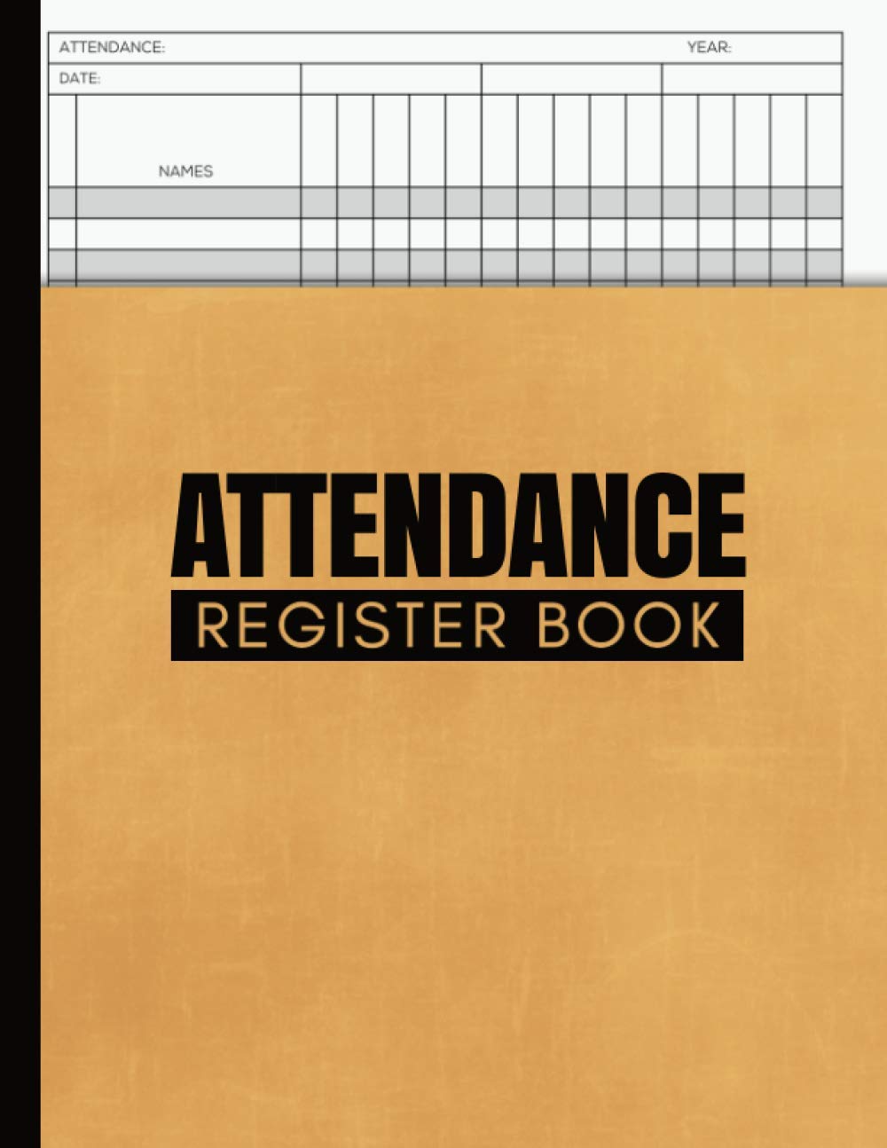 Attendance Register Book: School Attendance Record Book For Teachers, Attendance Chart For School/ College, Attendance Log Book