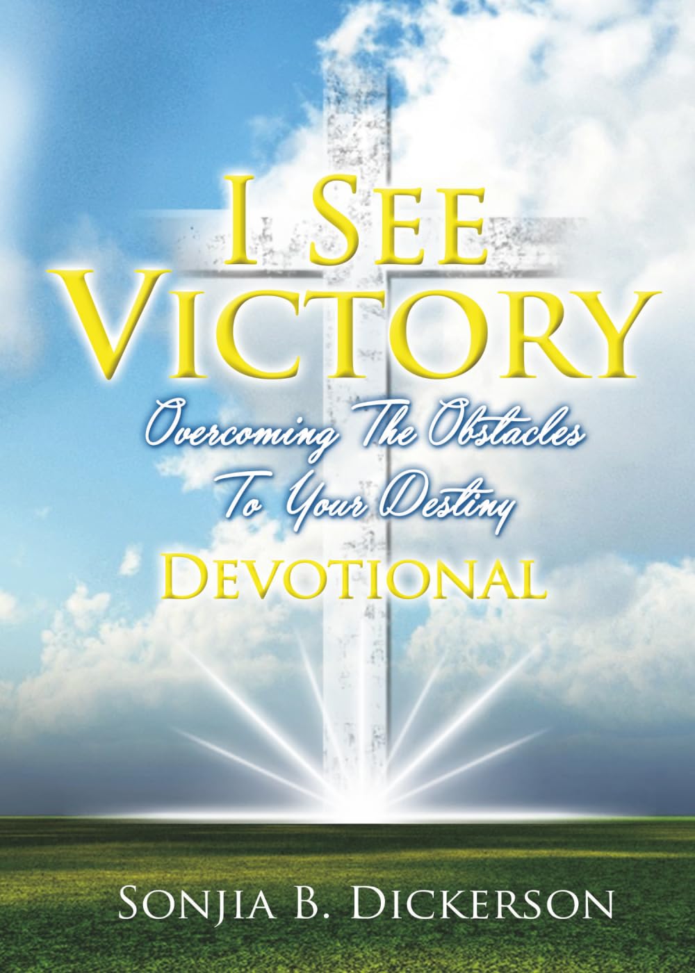 I See Victory: Overcoming The Obstacle To Your Destiny