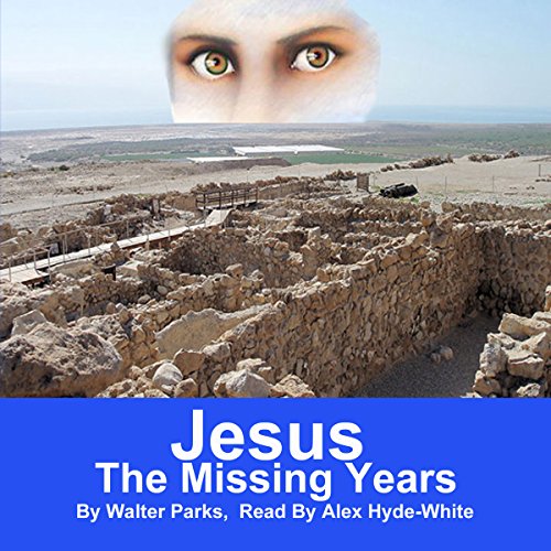 Jesus: The Missing Years | Walter Parks