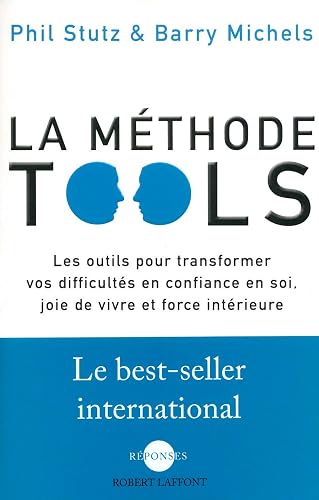 La Méthode Tools: Les outils pour transformer vos difficultés en confiance en soi, joie de vivre et force intérieure