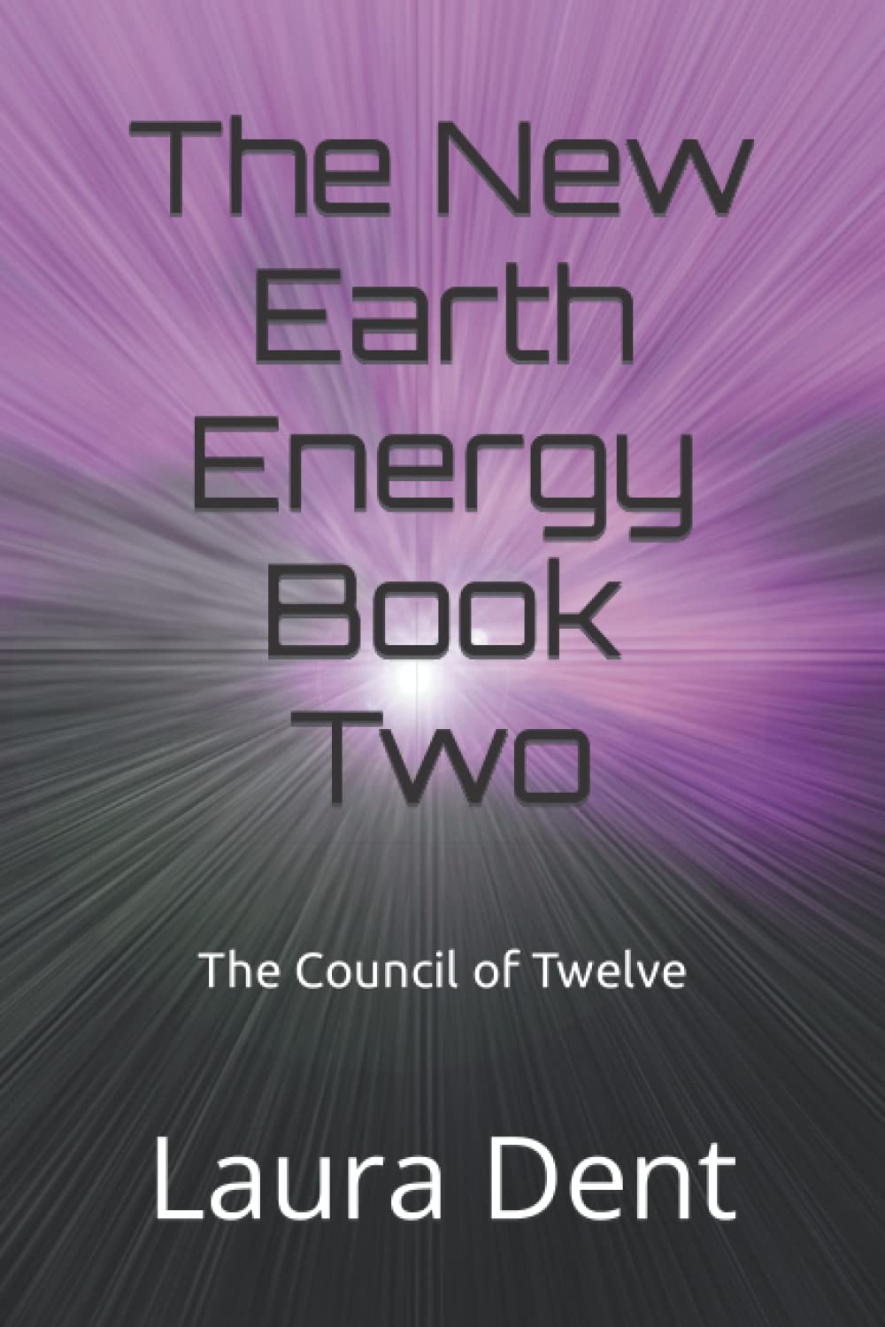 The New Earth Energy Book Two: The Council of Twelve (The New Earth - Awakening)