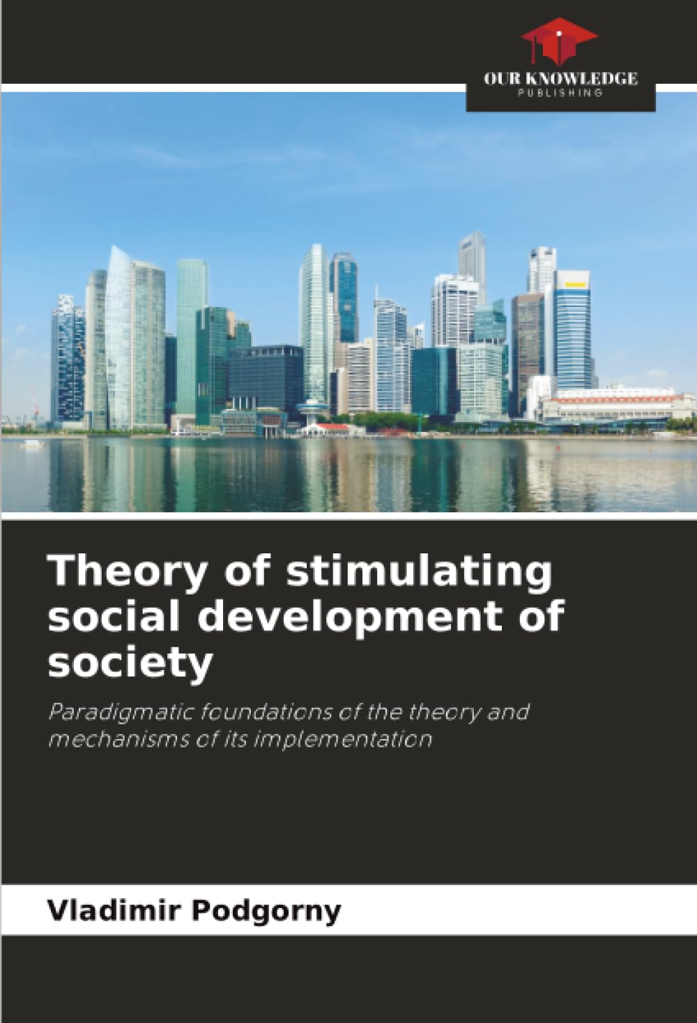 Theory of stimulating social development of society: Paradigmatic foundations of the theory and mechanisms of its implementation
