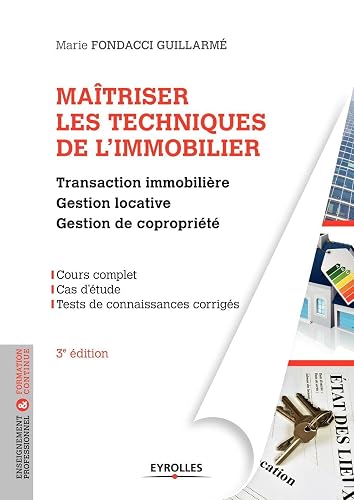 Maîtriser les techniques de l'immobilier, 3° édition actualisée: Transaction immobilière. Gestion locative. Gestion de copropriété.