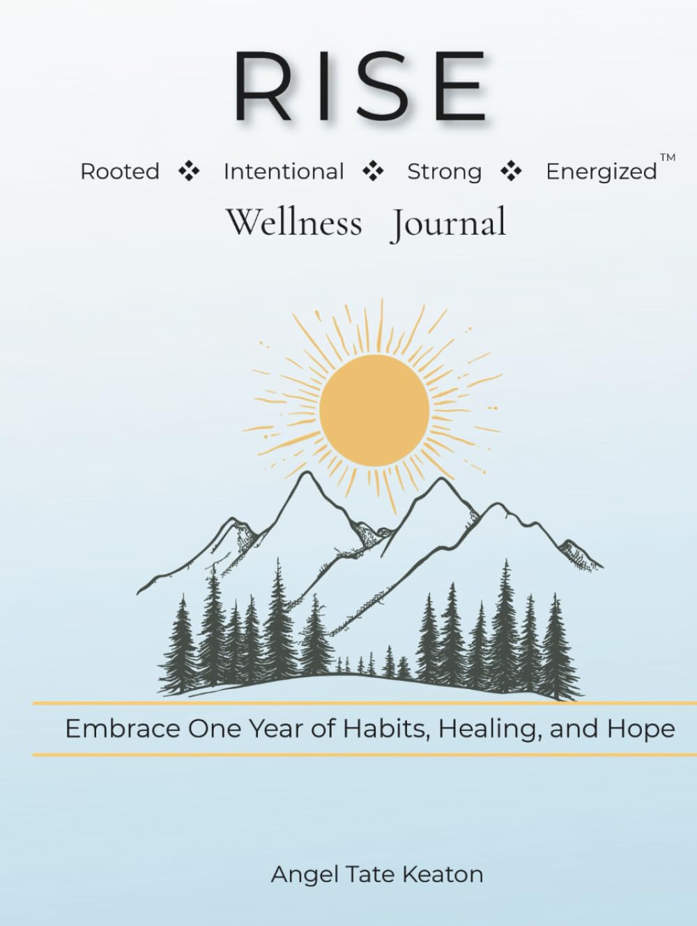 RISE Wellness Journal: Rooted, Intentional, Strong, Energized - Embrace One Year of Habits, Healing, and Hope