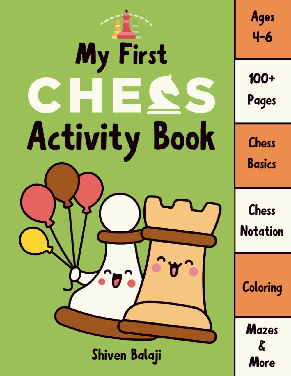 My First Chess Activity Book: Fun Chess Activities for Ages 4-6 | Engaging Step-by-Step Visuals | Learn Pieces, Moves & Setup | Easy Chess Notation |