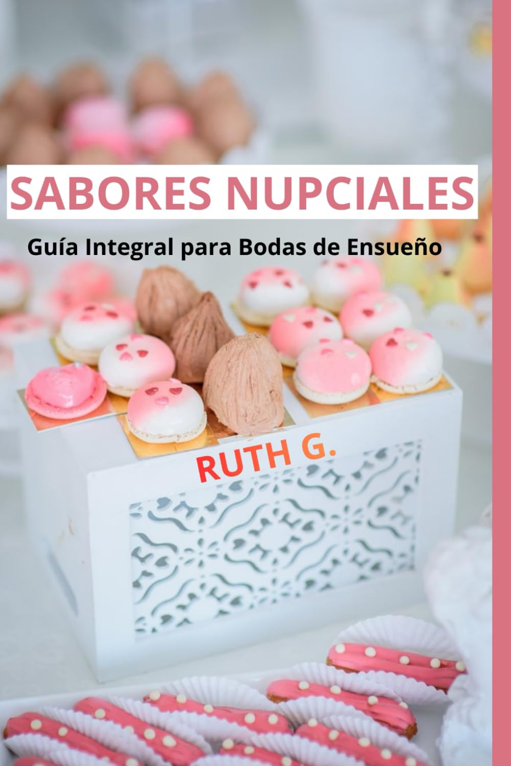 SABORES NUPCIALES: Guía Integral para Bodas de Ensueño
