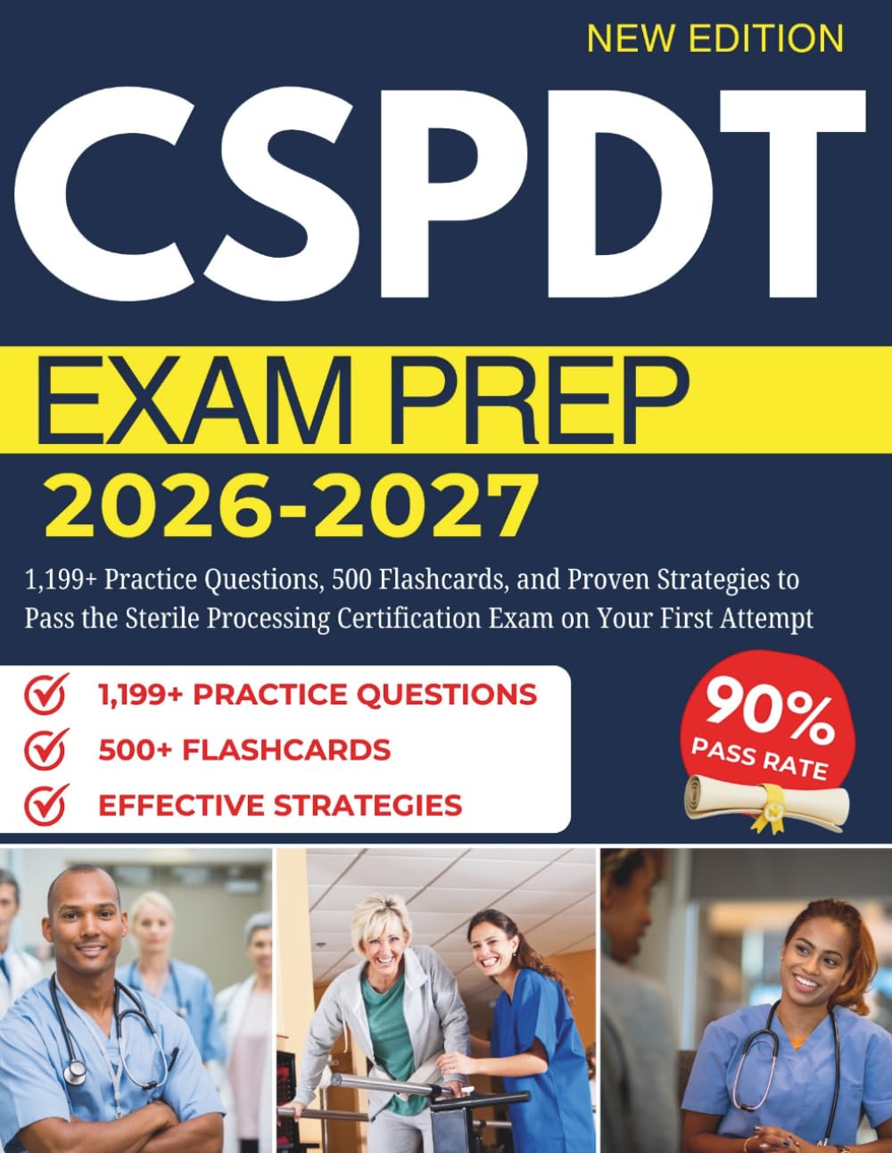 CSPDT EXAM PREP 2026–2027: 1,199+ Practice Questions, 500 Flashcards, and Proven Strategies to Pass the Sterile Processing Certification Exam on Your First Attempt