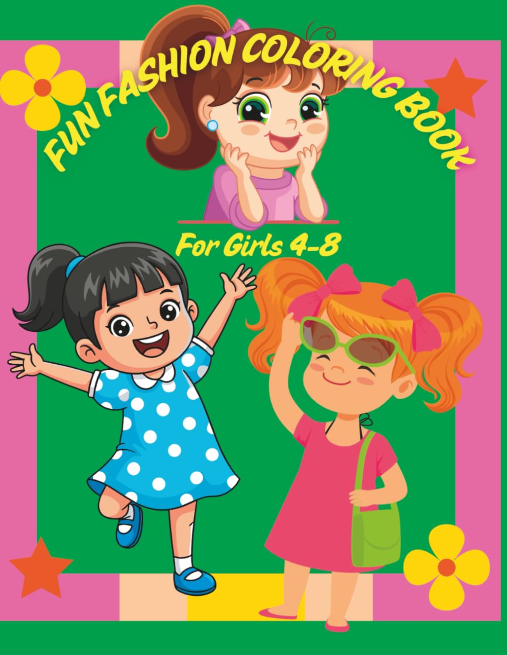 Fun Fashion Coloring Book For Girls 4-8: Kids Coloring Book 4-8 (Screen-Free Kids Activity Coloring Books)