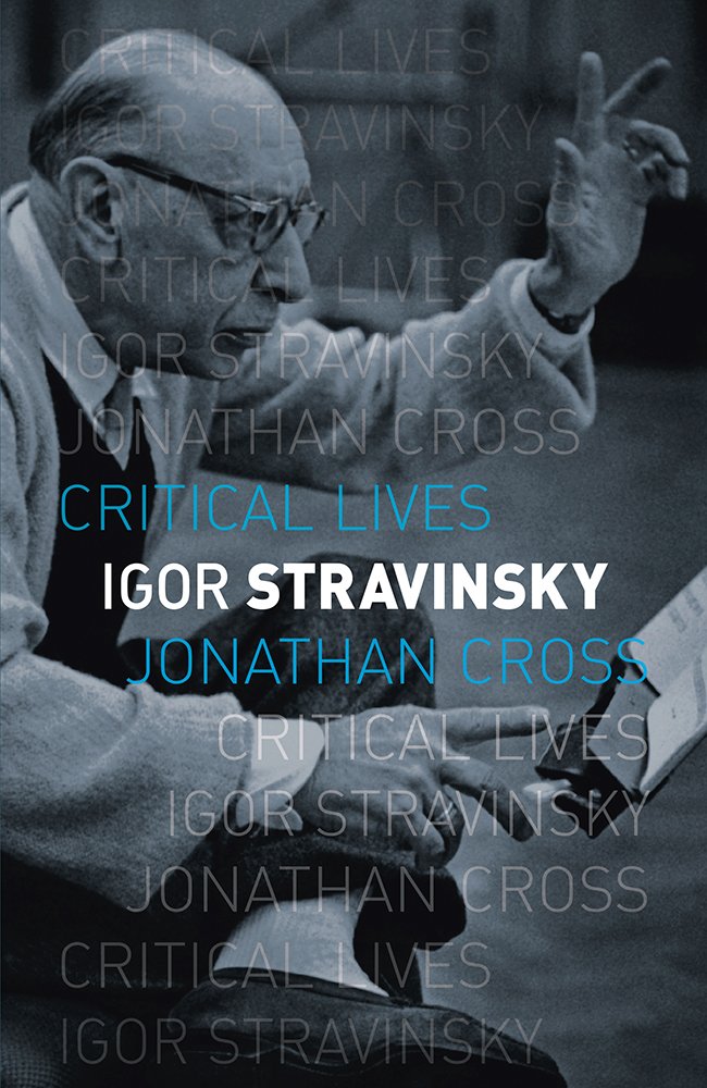 Igor Stravinsky (Critical Lives)