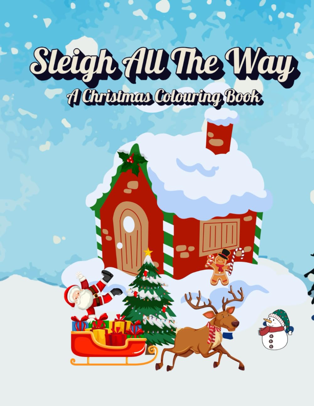 Sleigh All The Way, A Christmas Colouring Book (The Magical Christmas Colouring Collection)