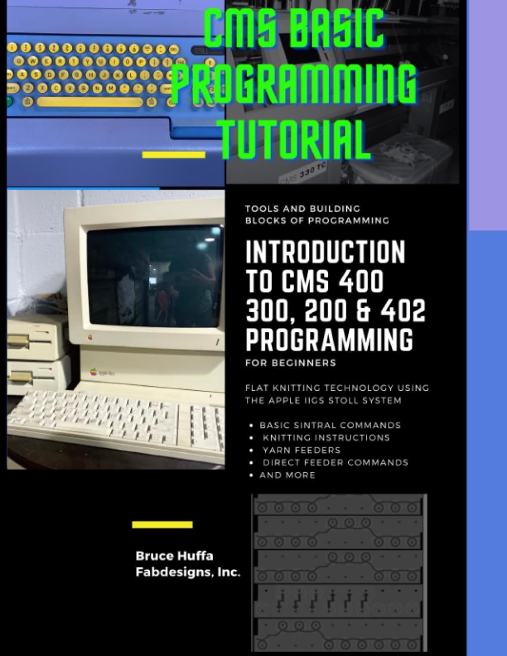 CMS Generation Basic Programming Tutorial for Beginners: Introduction to CMS 400, 300, 200 & 402 Programming: Training Manual for Apple VDU Computer ... Knitting Technology for Stoll CMS Machinery)