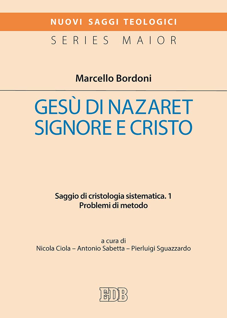Gesù di Nazaret Signore e Cristo. 1: Saggio di cristologia sistematica. 1. Problemi di metodo. (Italian Edition)