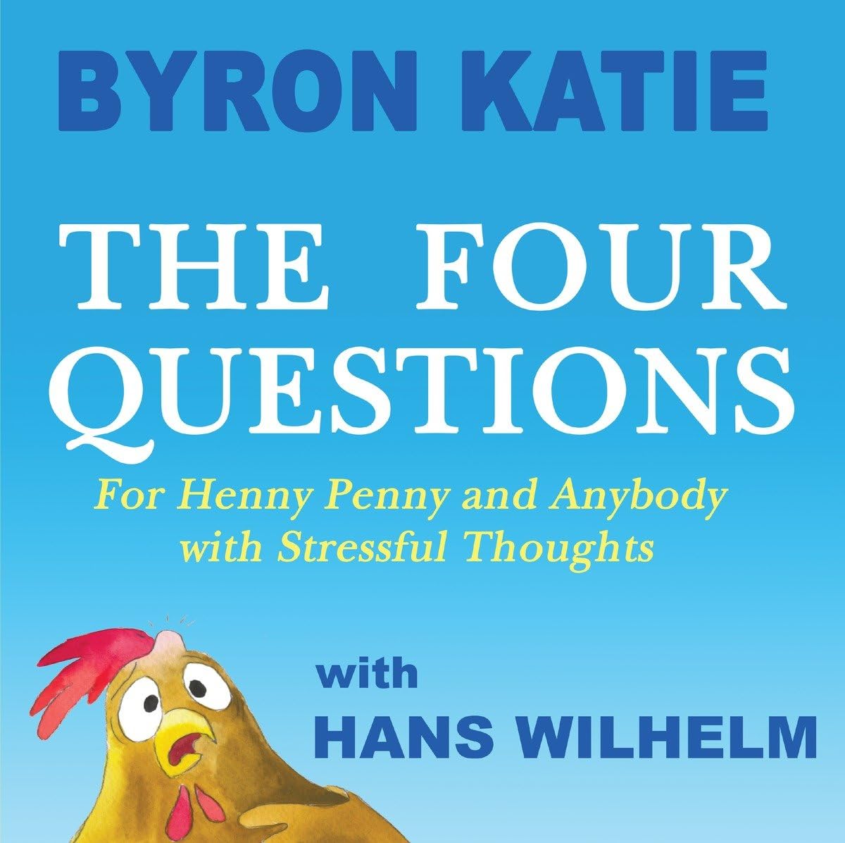 The Four Questions: For Henny Penny and Anybody with Stressful Thoughts Hardcover – July 12, 2016
