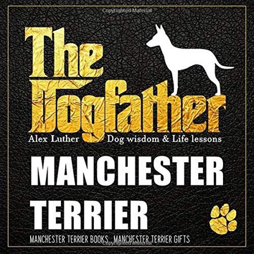The Dogfather: Dog wisdom & Life lessons: Manchester Terrier book ~ Manchester Terrier gifts