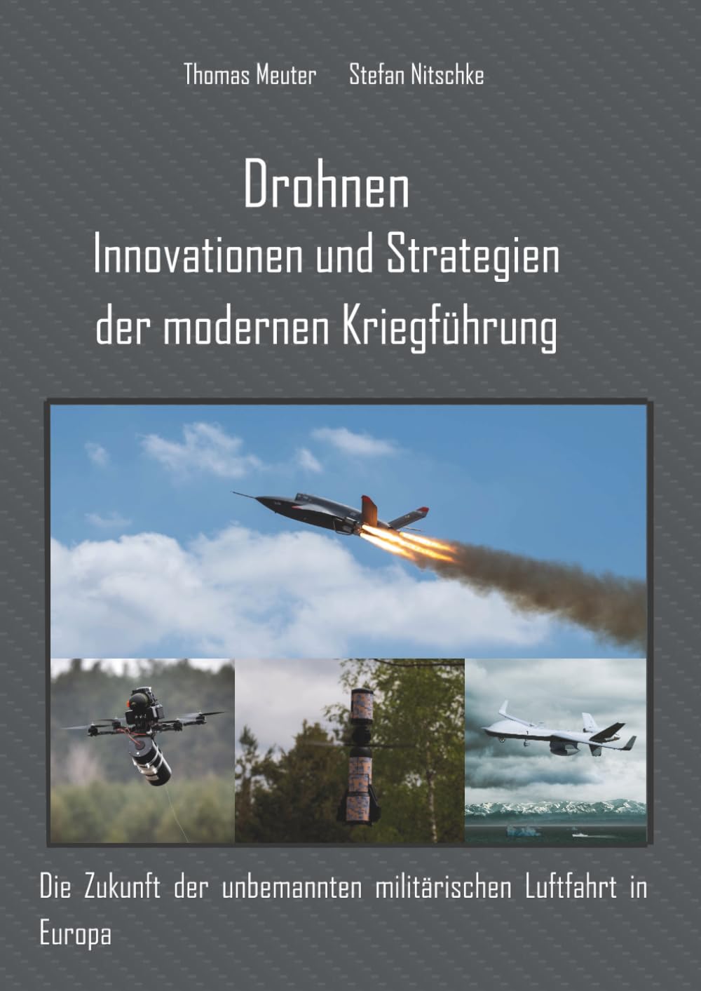 Drohnen Innovationen und Strategien der modernen Kriegführung: Die Zukunft der unbemannten militärischen Luftfahrt in Europa