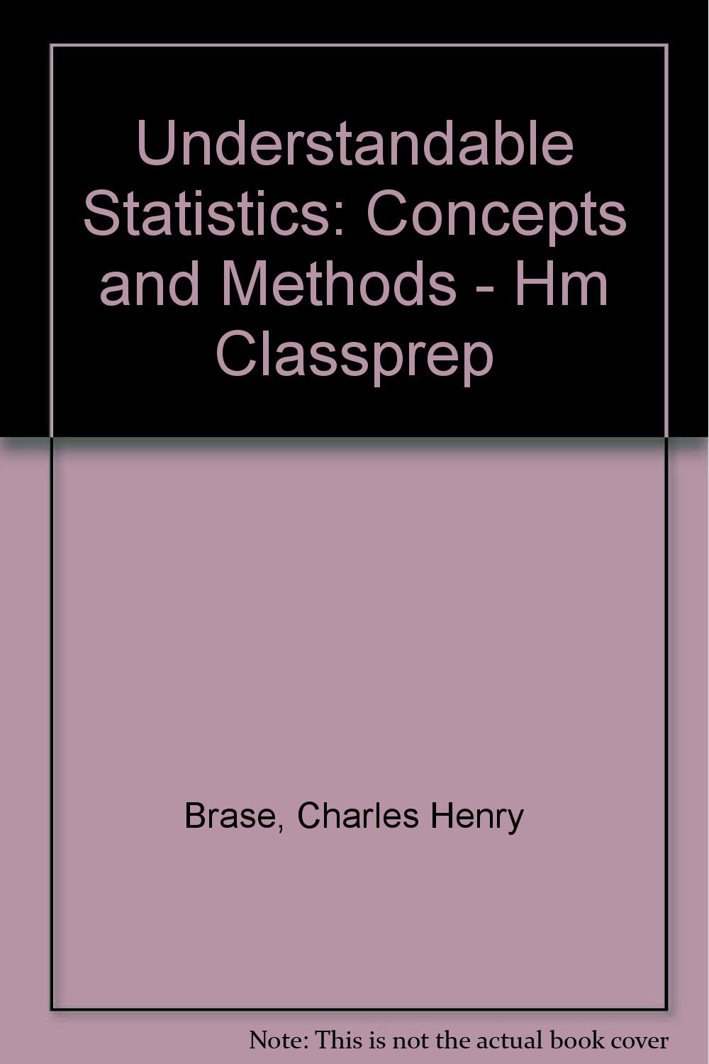 Understandable Statistics: Concepts and Methods - Hm Classprep Brase, Charles Henry